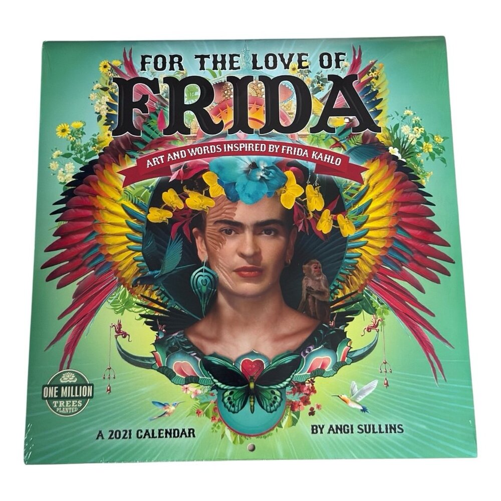 For The Love Of Frida 2021 Calendar of Art & Words Inspired by Frida Kahlo